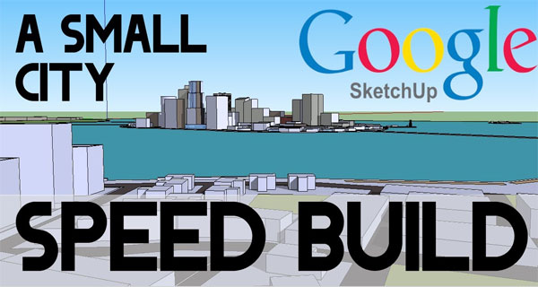 Speed Building an Entire CITY on SketchUp Make