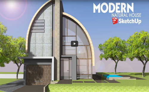 How to create the design of a Modern Natural House with sketchup