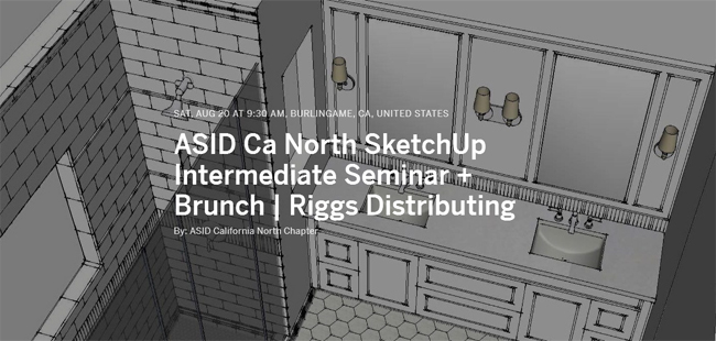 An exclusive sketchup seminar for intermediate sketchup users by ASID California North Chapter