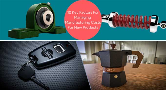 11 Key Factors to consider when analyzing Manufacturing Costs for New Products