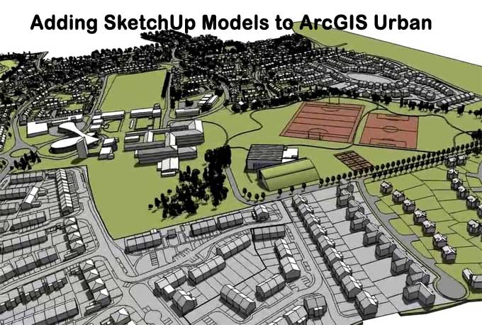 Ways to view SketchUp Model in ArcGIS Urban