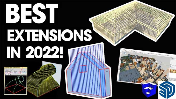 Some SketchUp Extensions that everyone should use in 2022