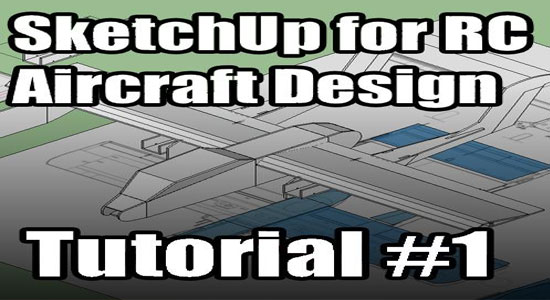 How to apply sketchup for making RC Aircraft design